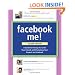 Facebook Me! A Guide to Socializing, Sharing, and Promoting on Facebook (2nd Edition)