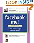 Facebook Me! A Guide to Socializing, Sharing, and Promoting on Facebook (2nd Edition)