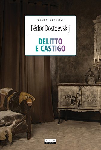 Delitto e castigo: Ediz. integrale (Grandi Classici) (Italian Edition), by Fëdor Dostoevskij