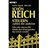 Sch�n reich. Steuern zahlen die anderen: Wie eine ungerechte Politik den Verm�genden das Leben vers��t