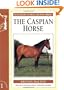 The Caspian Horse (Allen Guides to Horse and Pony Breeds)