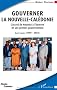 Gouverner la Nouvelle-Cal�donie : L'accord de Noum�a � l'�preuve de son premier gouvernement ; Jean L�ques : 1999-2001