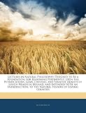 Lectures in Natural Philosophy: Designed to Be a Foundation, for Reasoning Pertinently, Upon the Petrifications, Gems, Crystals, and Sanative Quality ... to the Natural History of Several Counties