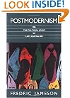 Postmodernism, or, The Cultural Logic of Late Capitalism (Post-Contemporary Interventions)