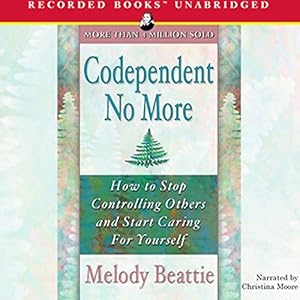 Codependent No More: How to Stop Controlling Others and Start Caring for Yourself