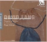 David Lang: Little Match Girl Passion (Theatre of Voices/Paul Hillier)
