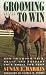Grooming To Win: How to Groom, Trim, Braid and Prepare Your Horse for Show (Howell Reference Books)