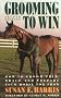 Grooming to Win: How to Groom, Trim, Braid, and Prepare Your Horse for Show (Howell reference books)