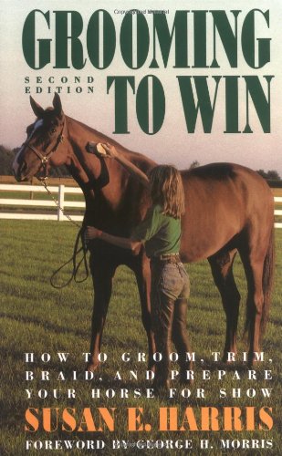 Grooming To Win: How to Groom, Trim, Braid and Prepare Your Horse for Show (Howell Reference Books)