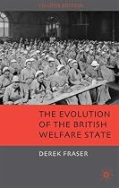 The Evolution of the British Welfare State: A History of Social Policy Since the Industrial Revolution