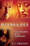 Buddha and Jesus: Could Solomon Be the Missing Link?