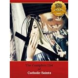 The Complete List of Catholic Saints - Enhanced (Illustrated) ~ Bieber Publishing