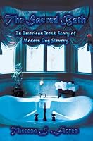 The Sacred Bath: An American Teen's Story of Modern Day Slavery.