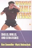 Winning Table Tennis: Skills, Drills, and Strategies