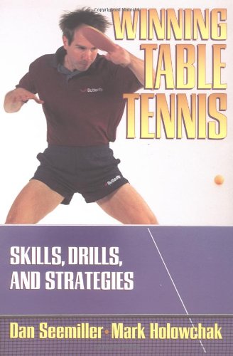 Winning Table Tennis: Skills, Drills, and Strategies