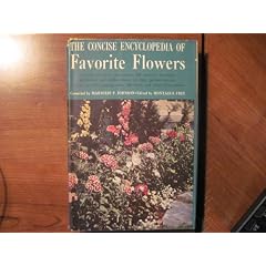 The Concise Encyclopedia of Favorite Flowers:  Facts the Home Gardener should know in growing successfully the 106 most popular flowering herbaceous plants for beds and borders