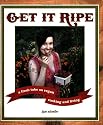 Get It Ripe: A Fresh Take on Vegan Cooking and Living