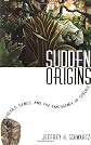 Sudden Origins: Fossils, Genes, and the Emergence of Species