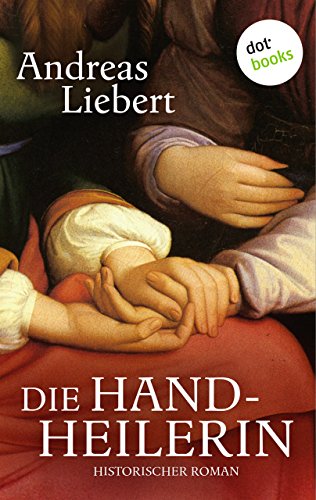 Die Handheilerin: Historischer Roman (German Edition)