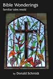Bible Wonderings: Familiar Tales Retold