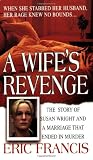 A Wife's Revenge (St. Martin's True Crime Library)