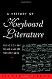 A History of Keyboard Literature: Music for the Piano and Its Forerunners