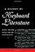 A History of Keyboard Literature: Music for the Piano and Its Forerunners