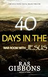 40 DAYS IN THE WAR ROOM WITH JESUS