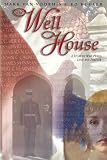 THE WELL HOUSE: A STORY OF WAR, PEACE, LOVE AND FOREVER