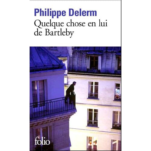 Quelque chose en lui de Bartleby - Philippe Delern