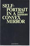 Self-portrait in a convex mirror : poems