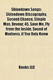 Shinedown Songs: Shinedown Discography, Second Chance, Simple Man, Devour, 45, Save Me, Fly from the Inside, Sound of Madness, If You O-