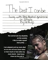 The Best I Can Be: Living with Fetal Alcohol Syndrome-Effects