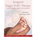 Acupoint and Trigger Point Therapy for Babies and Children: A Parent's Healing Touch