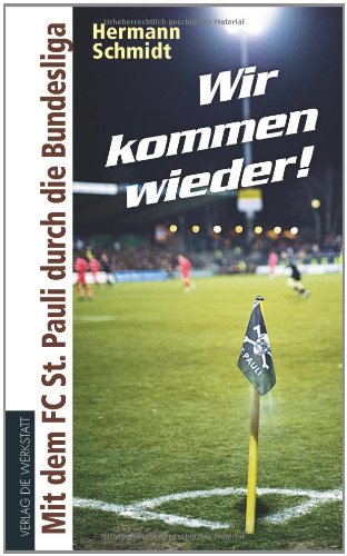 Wir kommen wieder!: Mit dem FC St. Pauli durch die Bundesliga