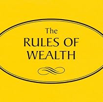Rules of Wealth: A Personal Code for Prosperity