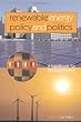 Renewable Energy Policy and Politics: A handbook for decision-making
