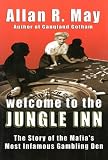 Welcome to the Jungle Inn: The Story of the Mafias Most Infamous Gambling Den