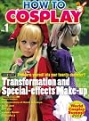 How To Cosplay Volume 1