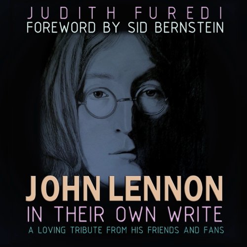 john lennon: in their own write: a loving tribute from his friends and fans, by Judith Furedi