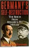 Germany's self-destruction : Germany from Bismarck to Hitler