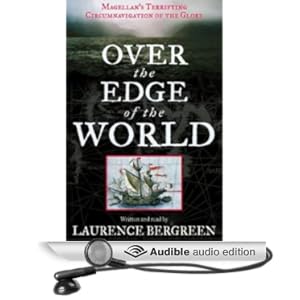 Over the Edge of the World - Magellan's Terrifying Circumnavigation of the Globe - Laurence Bergreen