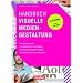Medienkompetenz: Handbuch Visuelle Mediengestaltung: Visuelle Sprache - Grundlagen der Gestaltung - Konzeption digitaler Medien - Rechtssichere Internetpr�senz. Buch mit CD-ROM