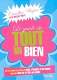 Le guide du tout va bien : Tous les conseils et recettes de sant�, d'hygi�ne et de beaut� pour aller bien de la t�te aux pieds