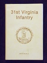 Thirty First Virginia Infantry (The Virginia regimental histories series) Thirty First Virginia Infantry (The Virginia regimental histories series)