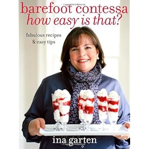 Barefoot Contessa How Easy Is That: Fabulous Recipes and Easy Tips (Fabulous Recipes and Easy Tips)