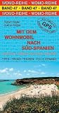 Mit dem Wohnmobil nach S&uuml;d-Spanien: Die Anleitung f&uuml;r einen Erlebnisurlaub - Tipps, Tricks, Touren und Tolle Str&auml;nde - Costa de la Luz, Andalusien, Sierra Nevada, Costa del Sol - Gudrun K&uuml;gler