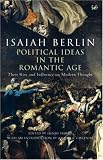 Political Ideas in the Romantic Age
 Their Rise and Influence on Modern Thought,
Isaiah Berlin