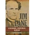 Jim Lane: Scoundrel, Stateman, Kansan