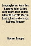 Produkt-Bild: Uruguayischer Kunstler: Gustavo Rojo, Carlos Paez Vilaro, Jose Belloni, Eduardo Barreto, Martin Sastre, Gonzalo Fonseca, Roberto Aguerre